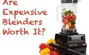 Are Expensive Blenders Worth It?