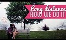 My Long Distance Relationship Story ♡ Camille Co