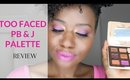 Too Faced Peanut Butter & Jelly Palette Review|  Dark Skin