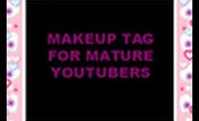 Makeup TAG for Mature Youtubers
