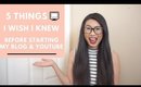 Things I Wish I Knew Before Starting My Blog & YouTube