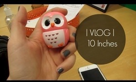 VLOG | 10 Inches