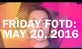 Friday FOTD: May 20, 2016