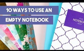 10 Ways to Use An Empty Notebook