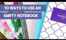 10 Ways to Use An Empty Notebook