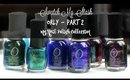 Swatch My Stash - Orly Part 2 | My Nail Polish Collection