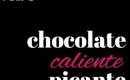 (Sweet) & Sexy is the New Sassy: Chocolate Caliente!