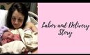 Labor and Delivery Story! | Unplanned Induction | First Time Mom!
