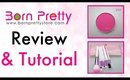 Born Pretty Store Review & Tutorial