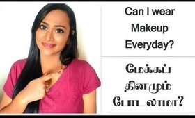 Makeup Daily Podalama? என்னுடைய விளக்கமான பதில்