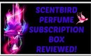 SCENTBIRD PERFUME SUBSCRIPTION REVIEW