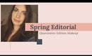 Spring Editorial Makeup- Quarantine Edition