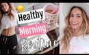 HEALTHY (realistic) Morning Routine 2018