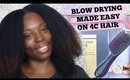 NATURAL HAIR BLOW OUT MADE EASY| 4C HAIR
