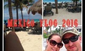 Mexico 2016 Vlog