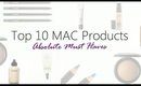 Top 10 MAC Products Absolute Must Haves