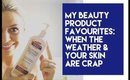 My Beauty Product Favourites: When the Weather & Your Skin are Crap