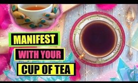 HOW TO MANIFEST WITH YOUR TEA!! │ EASY & POWERFUL LAW OF ATTRACTION TECHNIQUE!