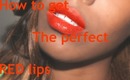 ♡ HOW TO GET THE PERFECT RED LIPS SUMMER,FALL,WINTER