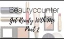 Beautycounter | Get Ready With Me Part 2