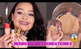 MIXING ALL MY FOUNDATIONS TOGETHER