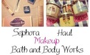 Makeup and BBW Haul!!! (Sephora)