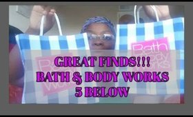 GREAT 5 BELOW FINDS & BATH AND BODY WORKS!!!!!!