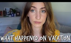 What Happened On Vacation + AN UPDATE