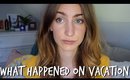 What Happened On Vacation + AN UPDATE