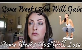 SOME WEEKS YOU LOSE AND SOME YOU GAIN | WEIGH-IN WEDNESDAY
