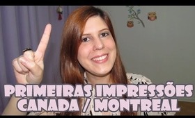 Primeiras Impressões de uma Brasileira no Canada / Montreal