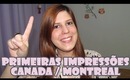 Primeiras Impressões de uma Brasileira no Canada / Montreal