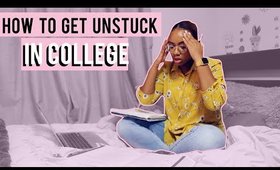 How to Get Unstuck in College! | Tommie Marie