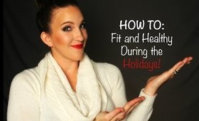 HOW TO Stay Fit During the Holidays