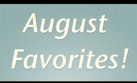 August Favorites!!