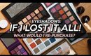 EYESHADOW: If I LOST It ALL, What Would I BUY FIRST?! | Jamie Paige