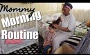 MOMMY MORNING ROUTINE | SINGLE MOM | 2017