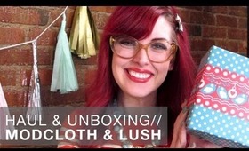 Haul & Unboxing - ModCloth & LUSH!!