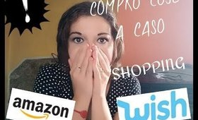 COMPRO COSE a CASO da AMAZON e WISH   |   Video Haul Shopping Online    |    LIz Matutteame