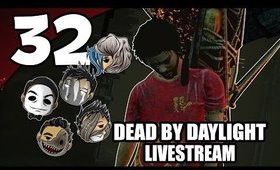 Dead By Daylight Ep. 32 - HUMP DAY [Livestream UNCENSORED]