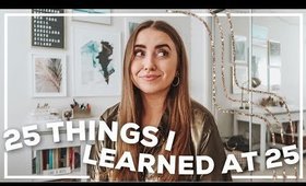 25 THINGS I LEARNED IN 25 YEARS | Morgan Yates