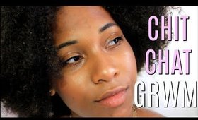 Chit Chat GRWM : July 2017