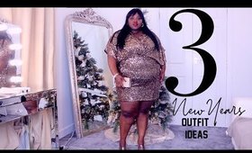 WE ARE NOT GOING INTO THE NEW YEAR LOOKING A MESS! 3 PLUS SIZE OUTFIT IDEAS FOR NEW YEARS EVE!