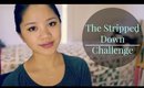Stripped Down Challenge (Essena O'Neill Response)