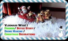 Vlogmas week 1 ~  Friends / Botox Story / Drink Making / Christmas Decorations