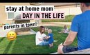 STAY AT HOME MOM DAY IN THE LIFE | PARENTS IN TOWN | Kendra Atkins