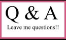 Life Update! | Leave me Questions for a Q and A