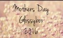 Mothers Day Glossybox 2016