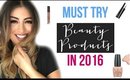 Best New Beauty to Try in 2016! Must try Products