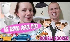 OUR WEDDING HORROR STORY!
